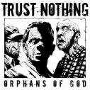 TRUST NOTHING - Orphans Of God 10"